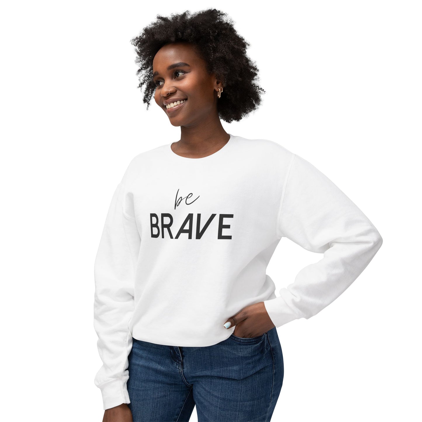 BE BRAVE- Be Fearless!