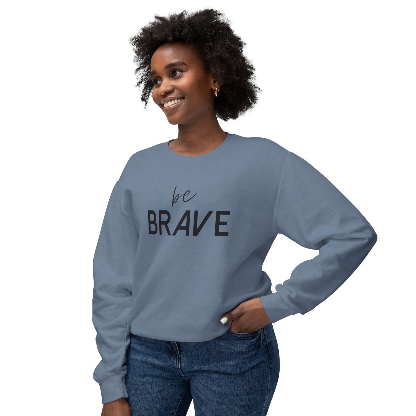 BE BRAVE- Be Fearless!