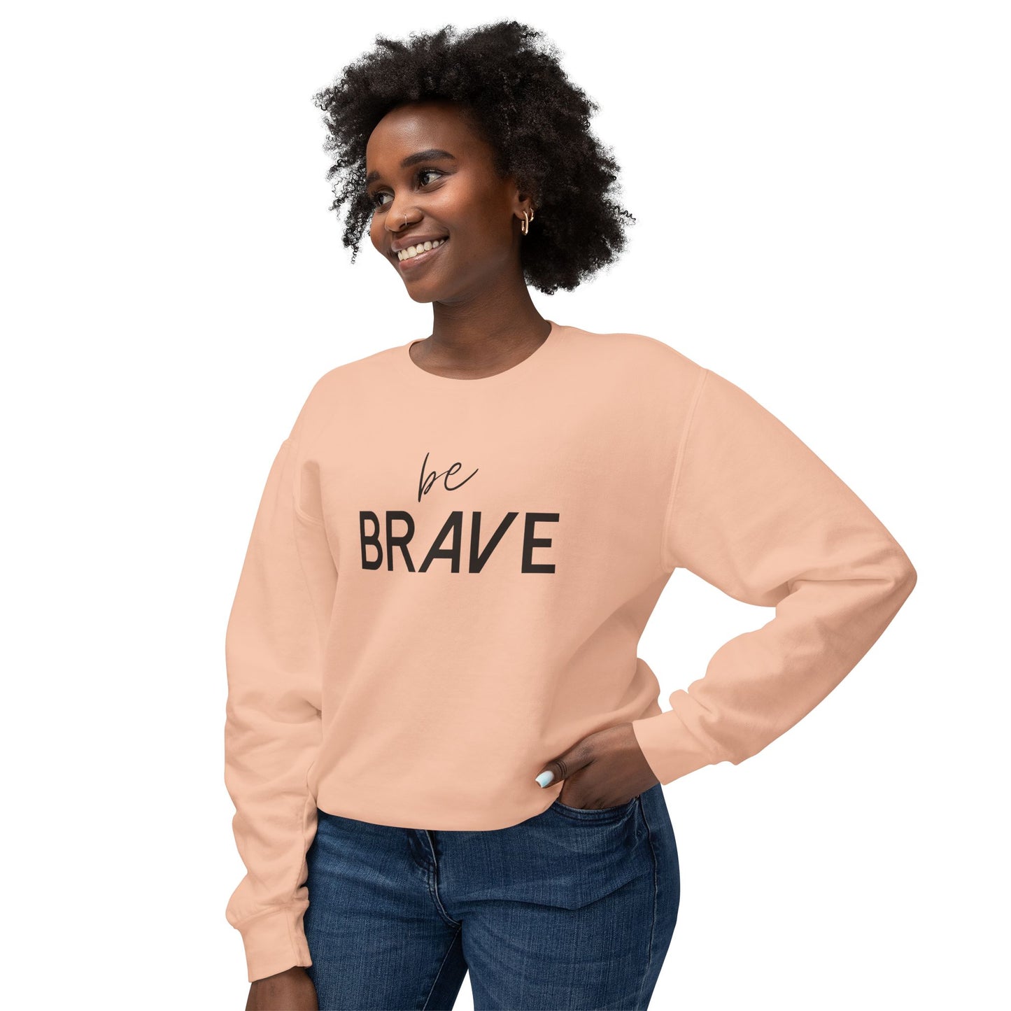 BE BRAVE- Be Fearless!