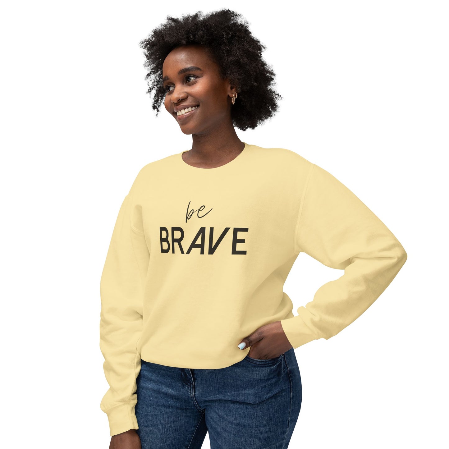 BE BRAVE- Be Fearless!