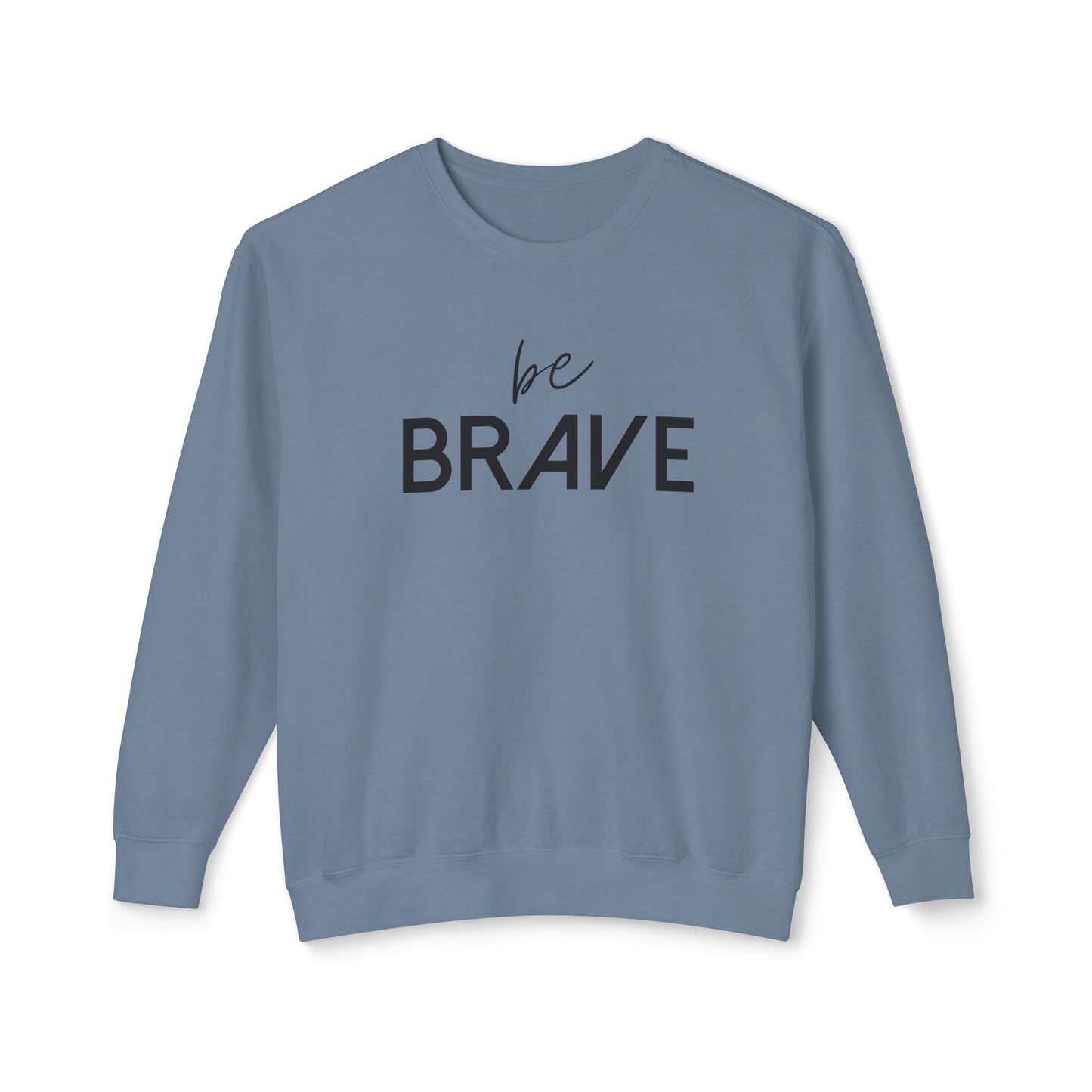 BE BRAVE- Be Fearless!