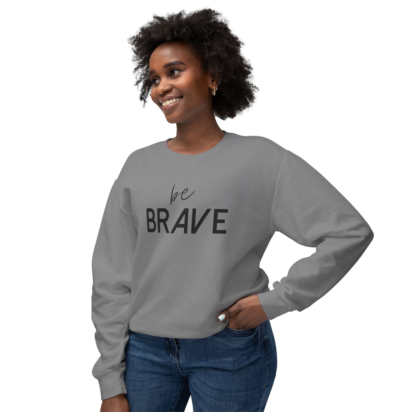 BE BRAVE- Be Fearless!