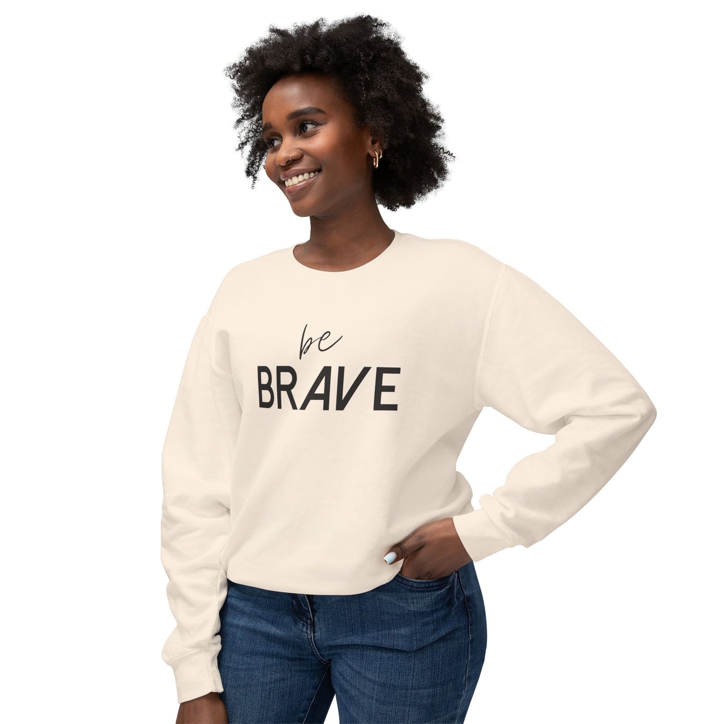 BE BRAVE- Be Fearless!