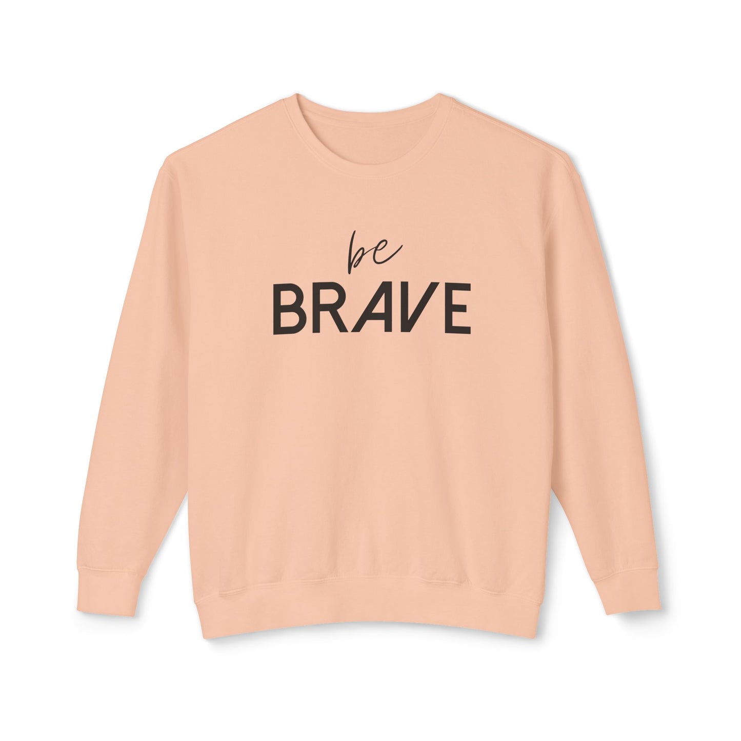 BE BRAVE- Be Fearless!