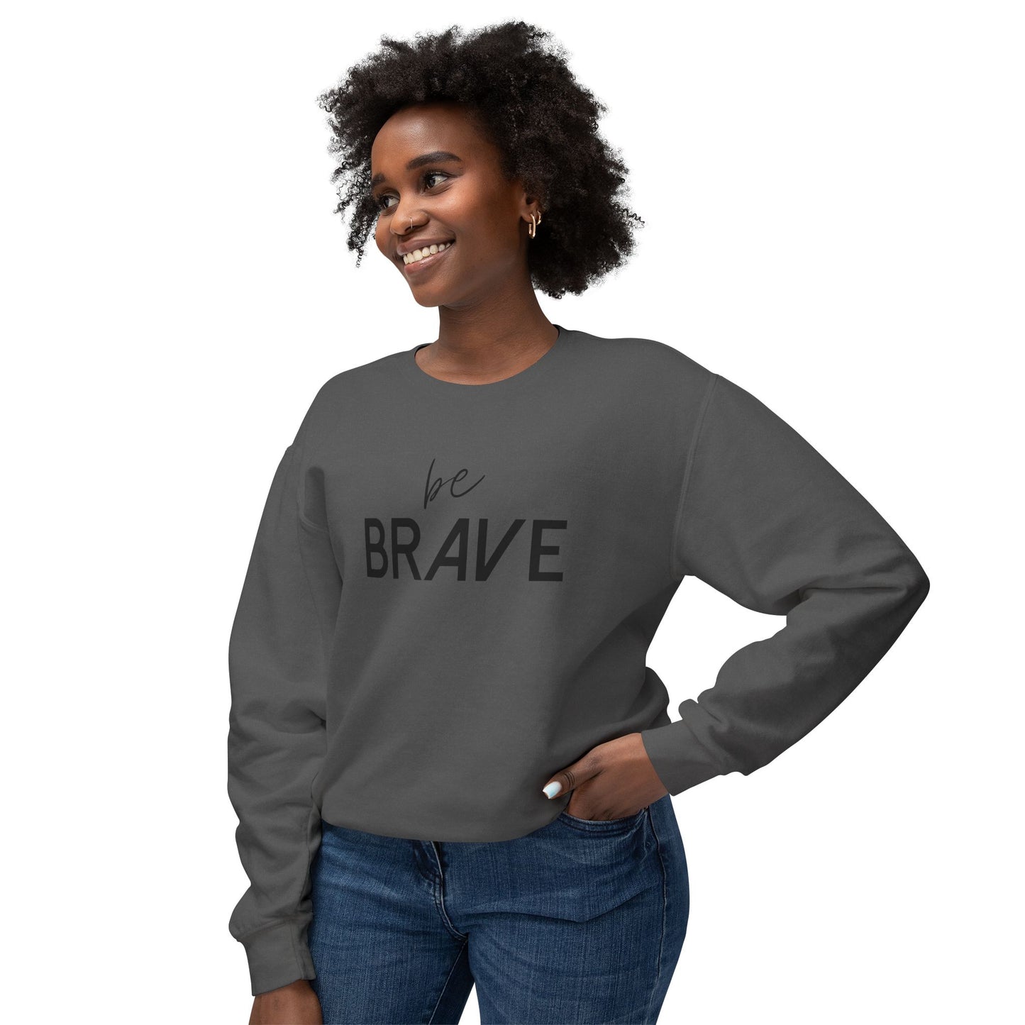 BE BRAVE- Be Fearless!
