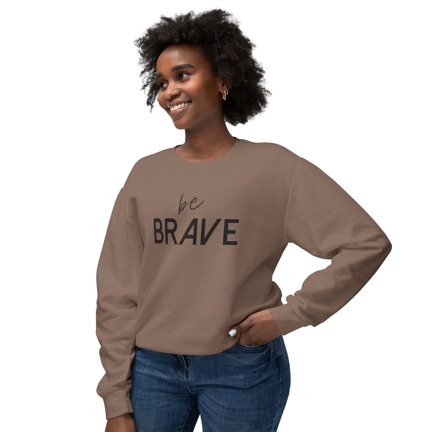 BE BRAVE- Be Fearless!